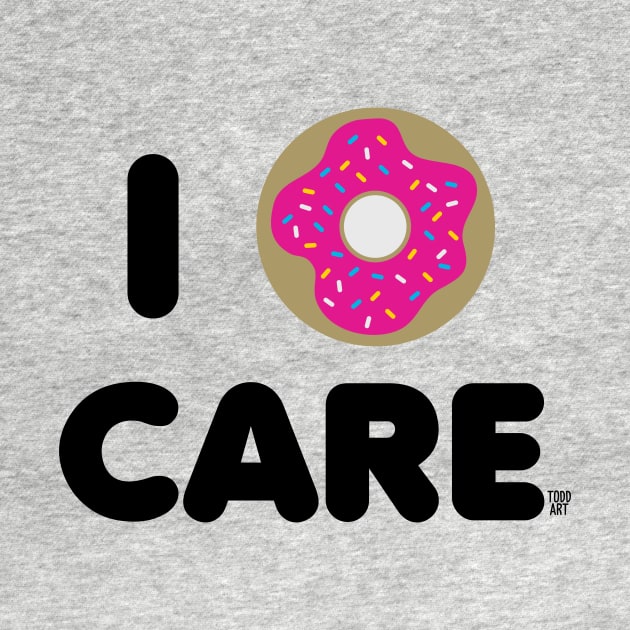 I DONUT CARE by toddgoldmanart